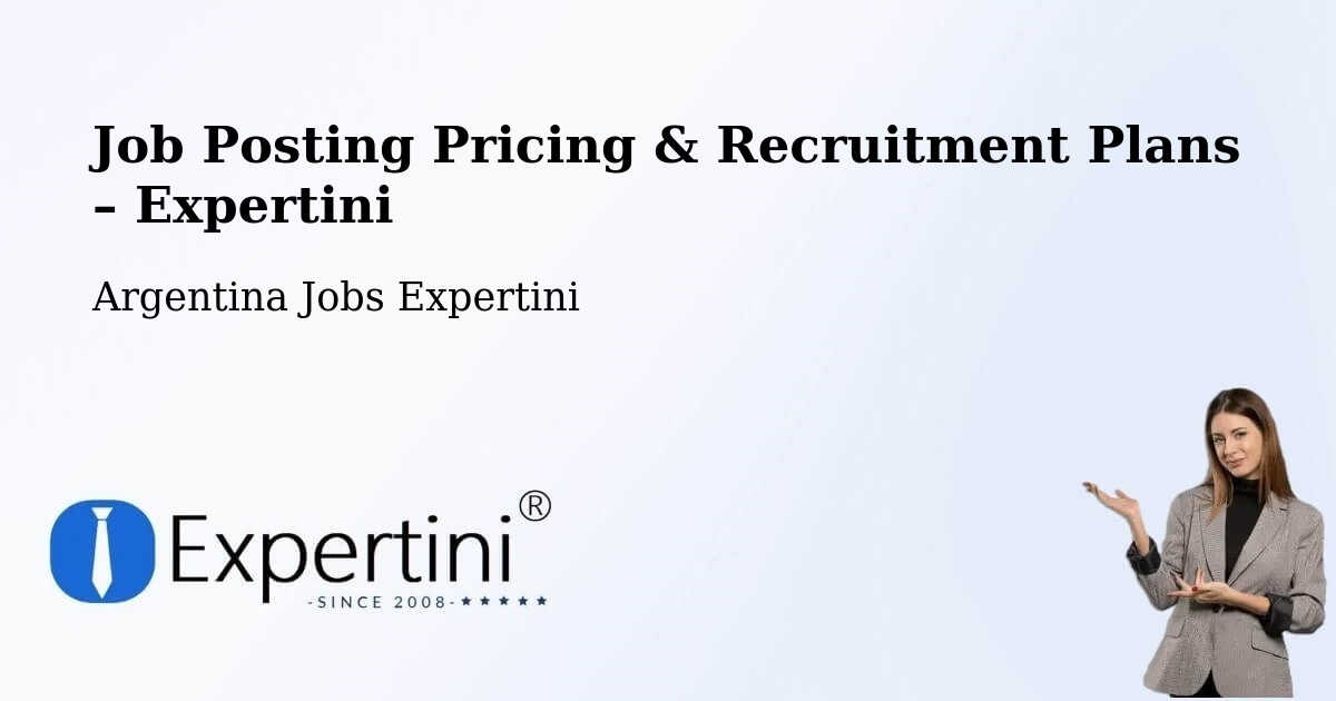 Job Posting Pricing & Recruitment Plans – Serrezuela - Serrezuela, Argentina Jobs Expertini